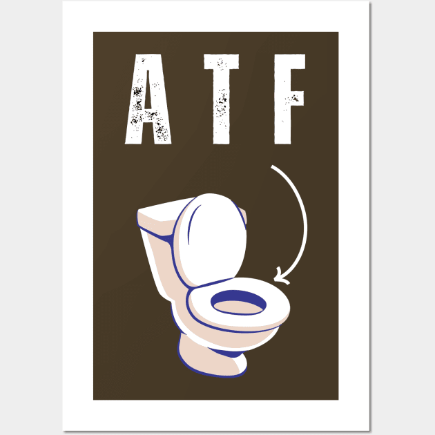 ATF Is Poo Poo Wall Art by Intellectual Asshole